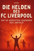 Die Helden des FC Liverpool Die Helden des FC Liverpool