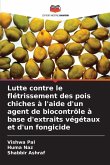 Lutte contre le flétrissement des pois chiches à l'aide d'un agent de biocontrôle à base d'extraits végétaux et d'un fongicide