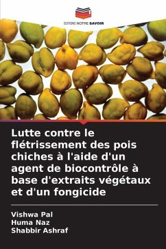 Cover Lutte contre le flétrissement des pois chiches à l'aide d'un agent de biocontrôle à base d'extraits végétaux et d'un fongicide