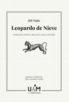 Leopardo de Nieve : antología poética bilingüe chino-español - Majia, Jidi Leopardo de Nieve : antología poética bilingüe chino-español - Majia, Jidi