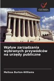 Wp¿yw zarz¿dzania wybranych przywódców na urz¿dy publiczne Wp¿yw zarz¿dzania wybranych przywódców na urz¿dy publiczne