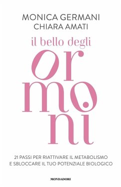 Cover Il bello degli ormoni. 21 passi per riattivare il tuo metabolismo e sbloccare il tuo potenziale biologico