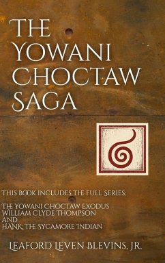 The Yowani Choctaw Saga - Blevins, Leaford L The Yowani Choctaw Saga - Blevins, Leaford L