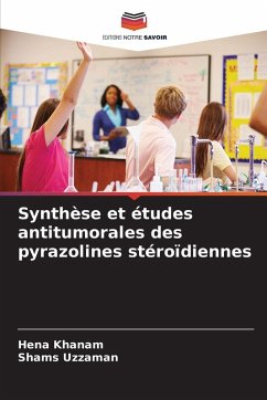 Synthèse et études antitumorales des pyrazolines stéroïdiennes - Khanam, Hena;Uzzaman, Shams Synthèse et études antitumorales des pyrazolines stéroïdiennes - Khanam, Hena;Uzzaman, Shams