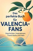 Das perfekte Buch für Valencia-Fans Das perfekte Buch für Valencia-Fans