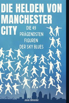 Die Helden von Manchester City - Schneider, Jonas Die Helden von Manchester City - Schneider, Jonas
