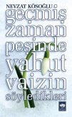 Gecmis Zaman Pesinde Yahut Vaizin Söyledikleri Gecmis Zaman Pesinde Yahut Vaizin Söyledikleri