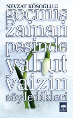 Gecmis Zaman Pesinde Yahut Vaizin Söyledikleri - Kösoglu, Nevzat