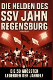 Die Helden des SSV Jahn Regensburg Die Helden des SSV Jahn Regensburg