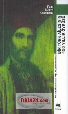 Bir Türk Ailesinin 450 Yillik Öyküsü - Bülent Kocamemi, Fazil Bir Türk Ailesinin 450 Yillik Öyküsü - Bülent Kocamemi, Fazil
