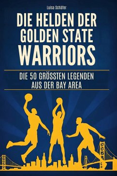Die Helden der Golden State Warriors - Schäfer, Luisa