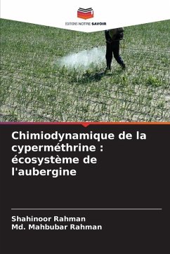Chimiodynamique de la cyperméthrine : écosystème de l'aubergine - Rahman, Shahinoor;Rahman, Md. Mahbubar Chimiodynamique de la cyperméthrine : écosystème de l'aubergine - Rahman, Shahinoor;Rahman, Md. Mahbubar