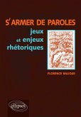 S'armer de paroles, jeux et enjeux rhétoriques