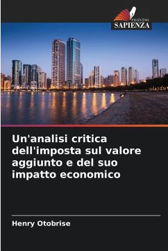 Cover Un'analisi critica dell'imposta sul valore aggiunto e del suo impatto economico