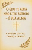 O Que Te Agita Não É Teu Espírito - É Sua Alma O Que Te Agita Não É Teu Espírito - É Sua Alma