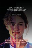 You Weren't "Overthinking"