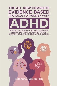 Cover The All-New Complete Evidence-Based Protocol for Women with ADHD Integrated Scientific Strategies and Extra Approaches to boost impulse control sharpen focus & achieve lasting success
