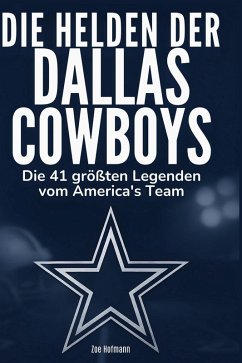 Die Helden der Dallas Cowboys - Hofmann, Zoe Die Helden der Dallas Cowboys - Hofmann, Zoe