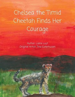 Cover Chelsea the Timid Cheetah Finds Her Courage