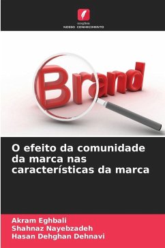 O efeito da comunidade da marca nas características da marca - Eghbali, Akram;Nayebzadeh, Shahnaz;Dehghan Dehnavi, Hasan