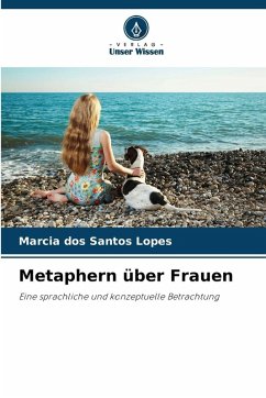 Metaphern über Frauen - Santos Lopes, Marcia dos Metaphern über Frauen - Santos Lopes, Marcia dos