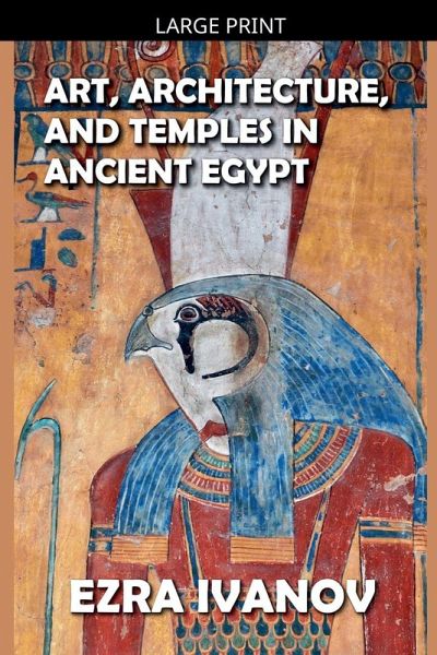 Art, Architecture, and Temples in Ancient Egypt Art, Architecture, and Temples in Ancient Egypt