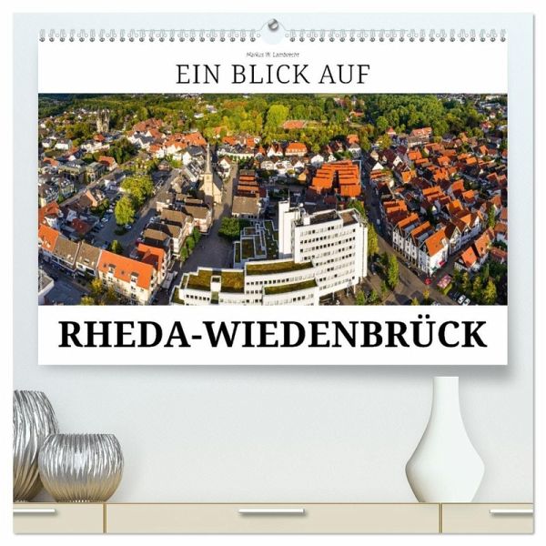 Ein Blick auf Rheda-Wiedenbrück (hochwertiger Premium Wandkalender 2026 DIN A2 quer), Kunstdruck in Hochglanz