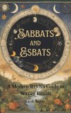 Sabbats and Esbats: A Modern Witch's Guide to Wiccan Rituals for every Season of the Year (eBook, ePUB)