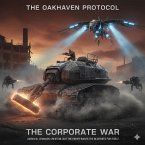 The Oakhaven Protocol: The Corporate War (eBook, ePUB) The Oakhaven Protocol: The Corporate War (eBook, ePUB)