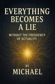 Everything Becomes a Lie, Outside the Frequency of Actuality (eBook, ePUB) Everything Becomes a Lie, Outside the Frequency of Actuality (eBook, ePUB)