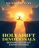Holy Shift Devotionals Serving Without Expectations (eBook, ePUB) Holy Shift Devotionals Serving Without Expectations (eBook, ePUB)