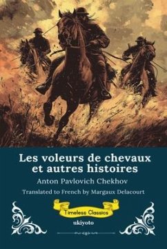 Les voleurs de chevaux et autres histoires   French Translation of The Horse-Stealers and Other Stories (eBook, ePUB) - Anton Pavlovich Chekhov