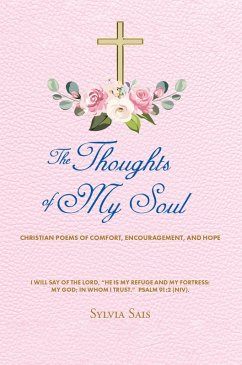 The Thoughts of My Soul (eBook, ePUB) - Sais, Sylvia The Thoughts of My Soul (eBook, ePUB) - Sais, Sylvia