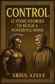 CONTROL - 12 Stoic Stories to Build a Powerful Mind (eBook, ePUB)