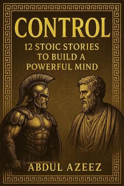 Cover CONTROL - 12 Stoic Stories to Build a Powerful Mind (eBook, ePUB)
