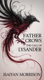 Father of Crows: The Call of Lysander (Deamhan Chronicles, #5.1) (eBook, ePUB) Father of Crows: The Call of Lysander (Deamhan Chronicles, #5.1) (eBook, ePUB)
