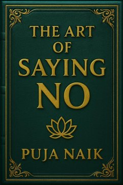 The Art of Saying No (eBook, ePUB) - Naik, Puja