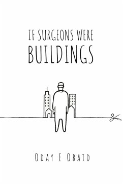 If Surgeons Were Buildings (eBook, ePUB) - Obaid, Oday If Surgeons Were Buildings (eBook, ePUB) - Obaid, Oday
