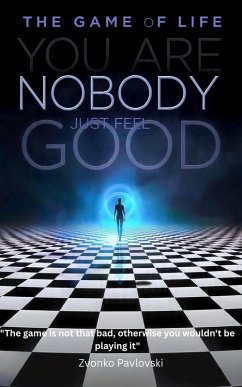 Cover The Game of Life: You Are Nobody, Just Feel Good (eBook, ePUB)