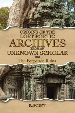 Origins of The Lost Poetic Archives From an Unknown Scholar (eBook, ePUB) - B-Poet