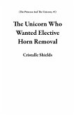The Unicorn Who Wanted Elective Horn Removal (The Princess And The Unicorn, #2) (eBook, ePUB)