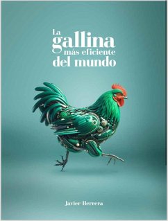 Cover La Gallina mas eficiente del mundo (innovacion en la crianza de gallinas libres, #2) (eBook, ePUB)