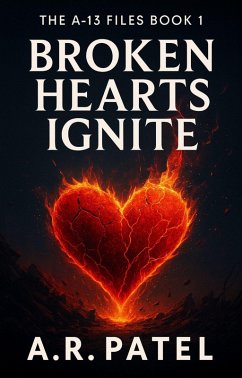 Cover Broken Hearts Ignite (The A-13 Files, #1) (eBook, ePUB)