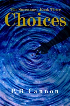 Choices (The Successors, #3) (eBook, ePUB) - Cannon, P. B.