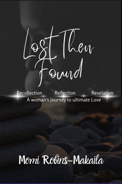 Lost Then Found (Second Chances, Triangles and Happy Endings, #1) (eBook, ePUB) - Robins-Makaila, Momi Lost Then Found (Second Chances, Triangles and Happy Endings, #1) (eBook, ePUB) - Robins-Makaila, Momi