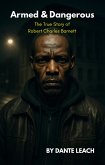 Armed & Dangerous: The True Story of Robert Charles Barnett (eBook, ePUB)