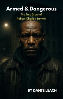 Cover Armed & Dangerous: The True Story of Robert Charles Barnett (eBook, ePUB)