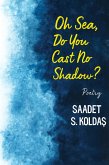 Oh Sea, Do You Cast No Shadow (eBook, ePUB)