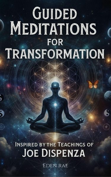 Guided Meditations for Transformation: Inspired by the Teachings of Joe Dispenza (eBook, ePUB)