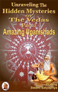 Cover Unraveling the Hidden Mysteries of the Vedas Part 2 : Amazing Upanishads (Unsolved Mysteries, #2) (eBook, ePUB)